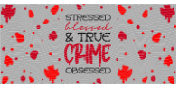 118 Stressed blessed true crime obsessed