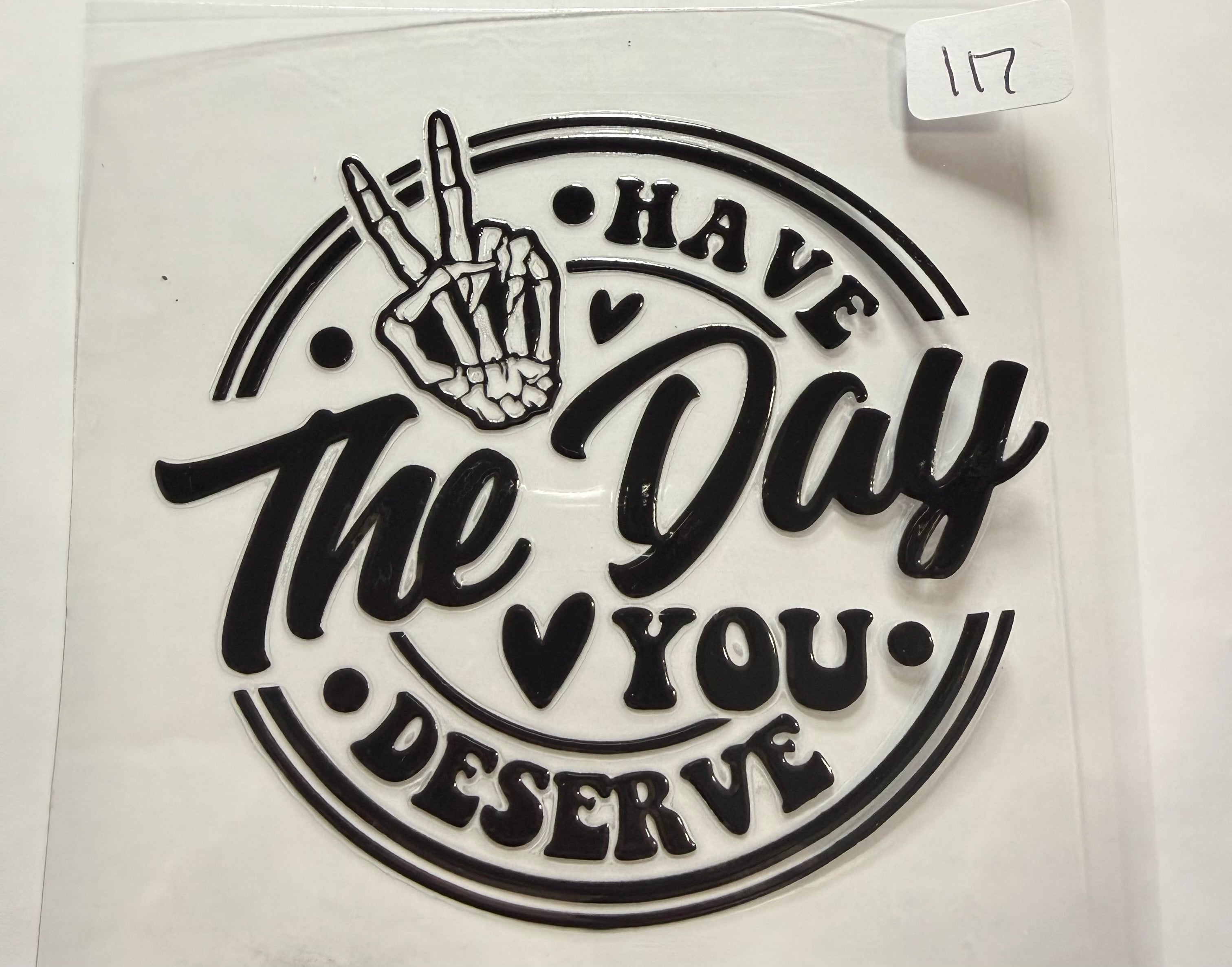 117 Have the day you desrve
